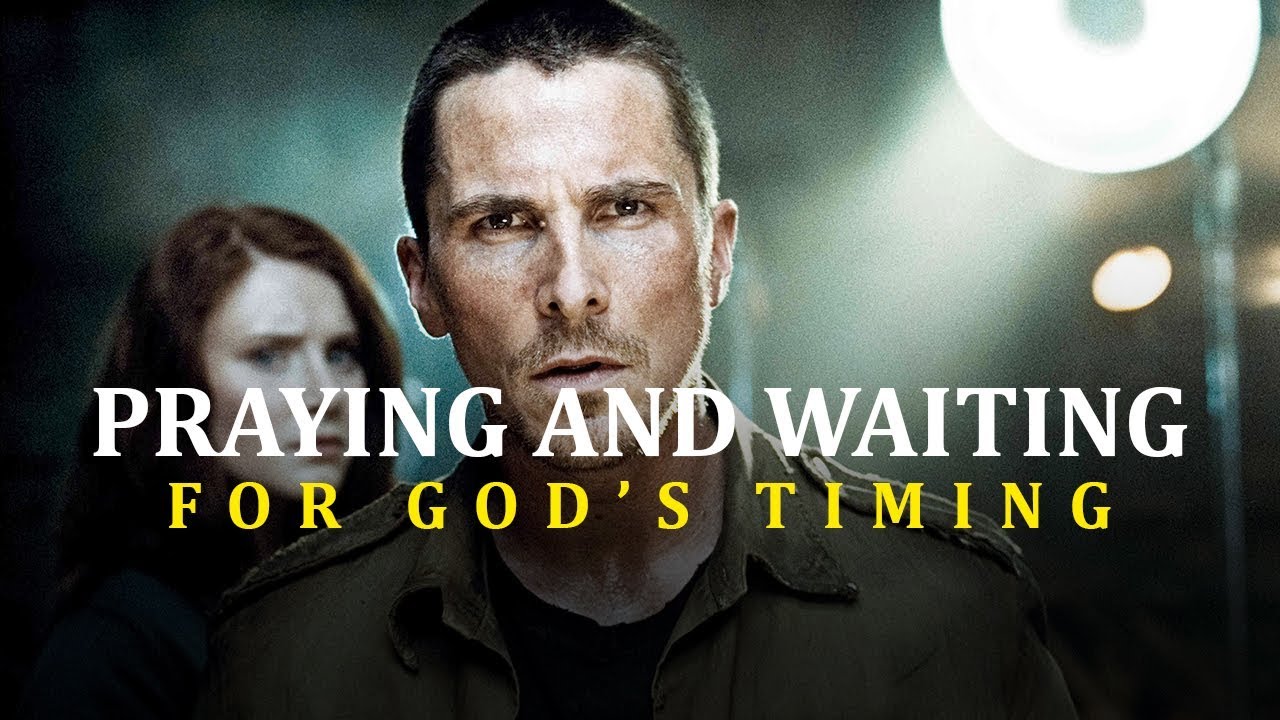 Praying And Waiting for God’s Timing – Motivational Video