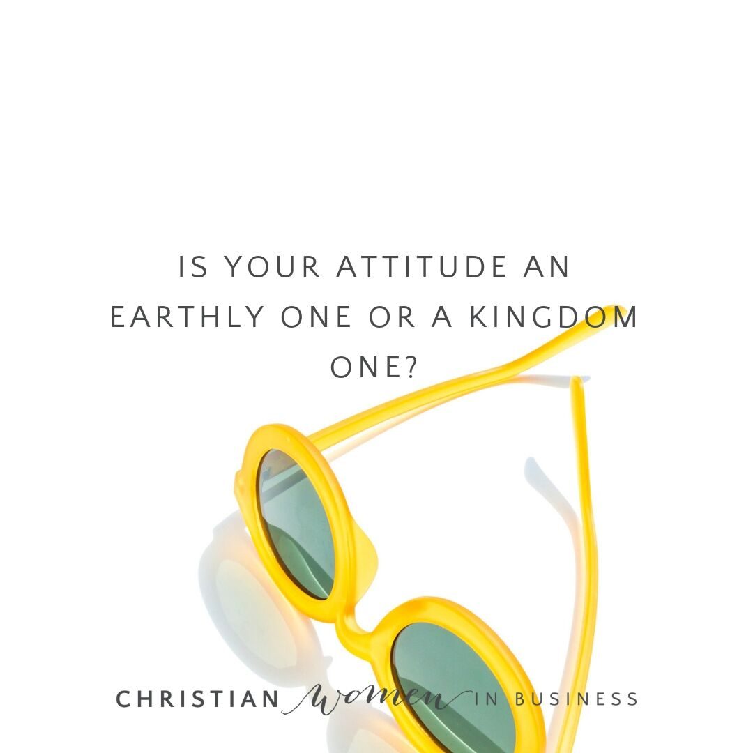 Earthly or Kingdom Attitude?