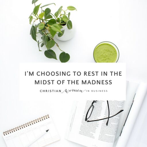 I’m Choosing Rest – Christian Women in Business