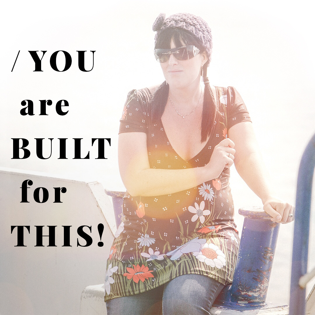 You are built for This!