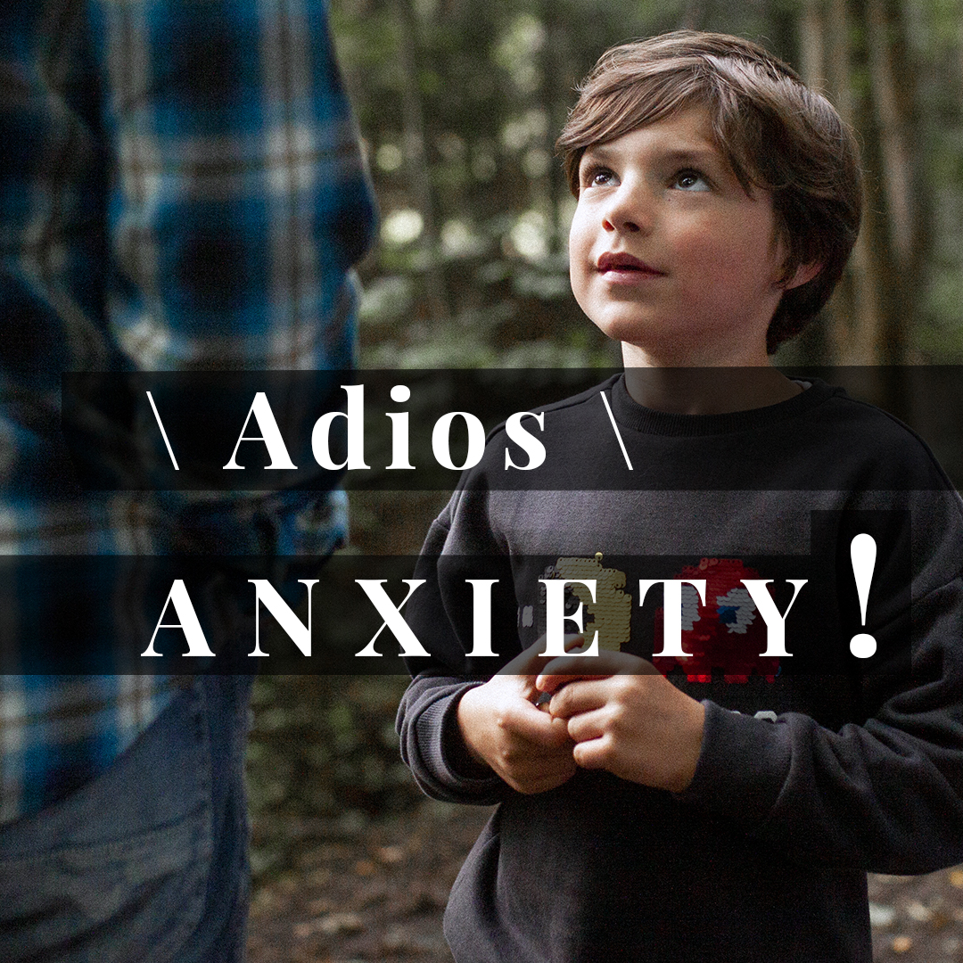 Say goodbye to Child Anxiety