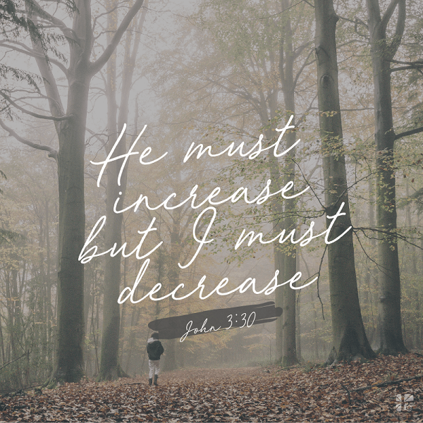 Lent: He Must Increase, I Must Decrease