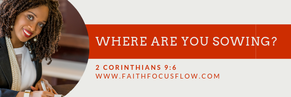 Where Are You Sowing? | Faith Focus Flow