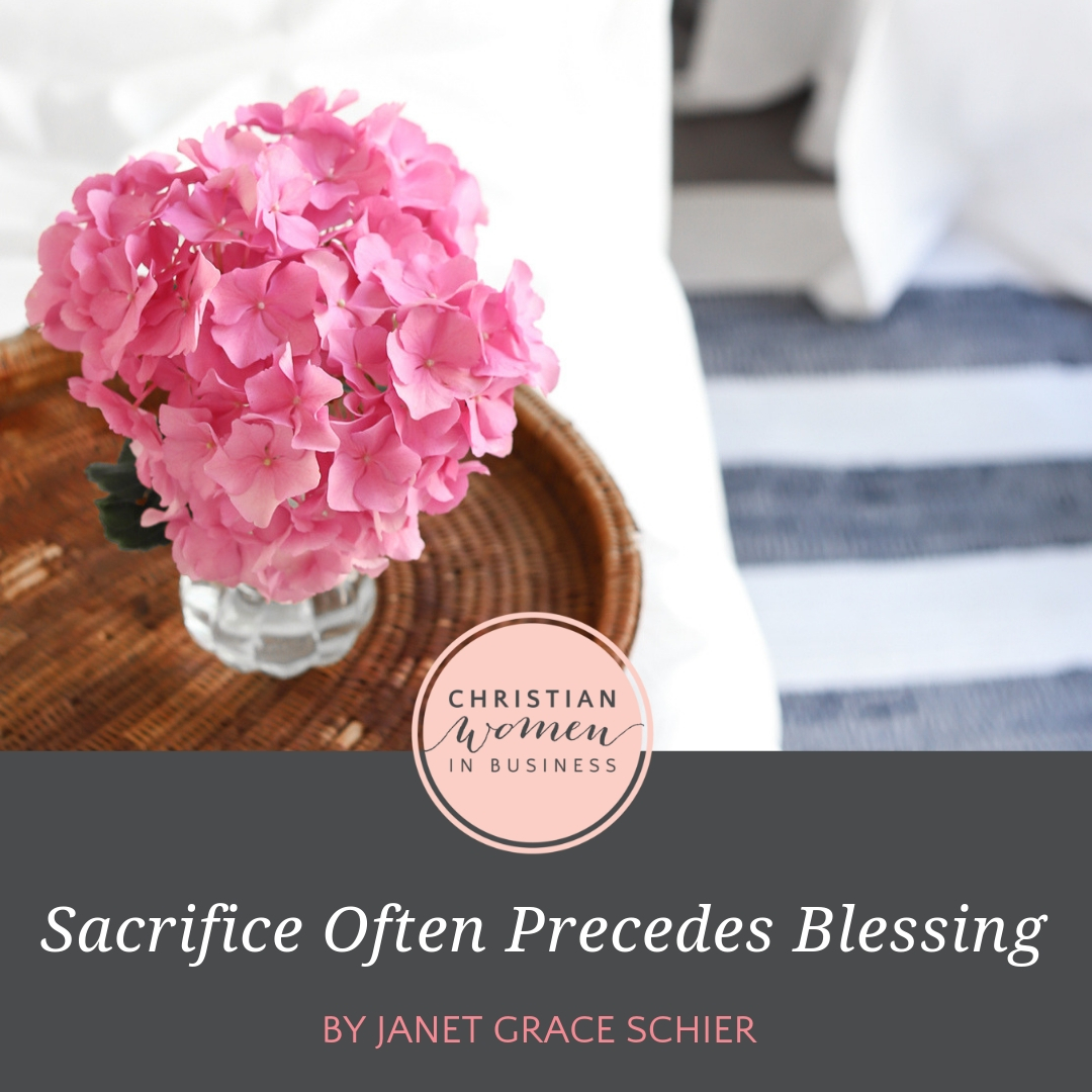 Sacrifice Often Precedes Blessing – Christian Women in Business