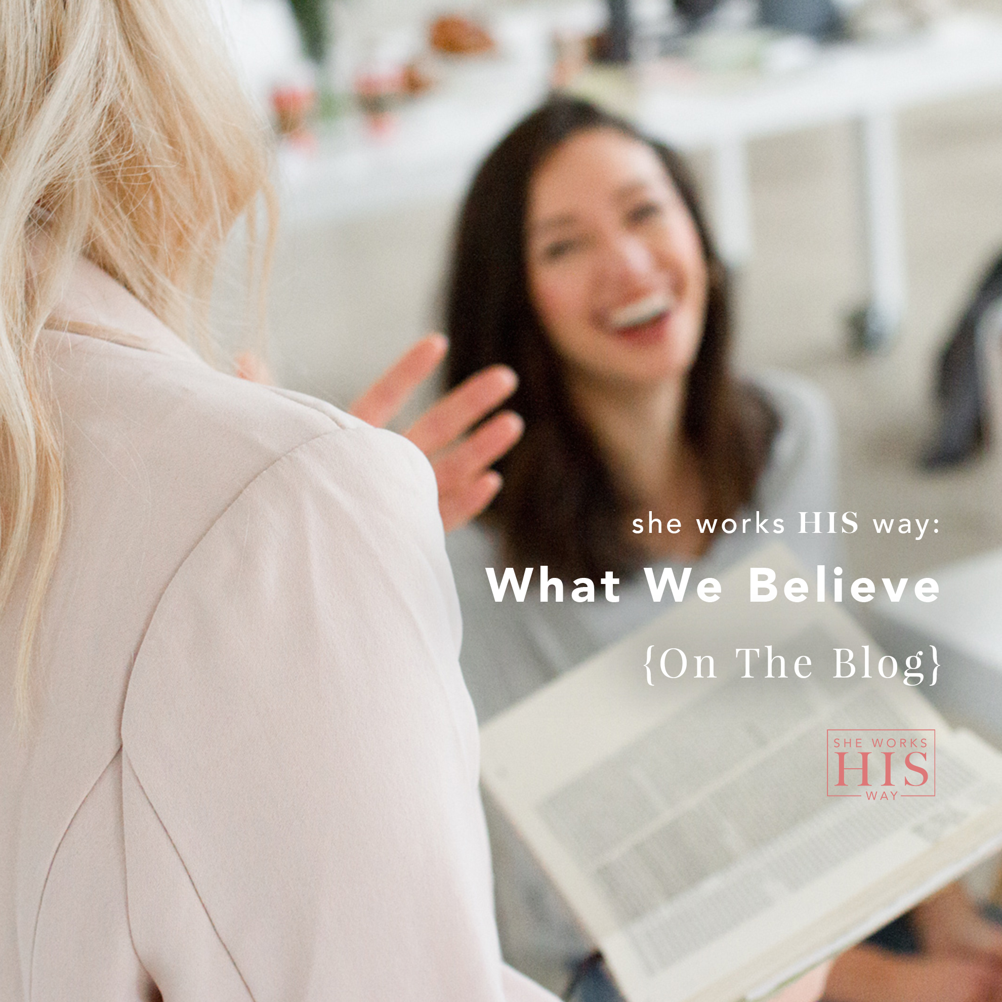 What We Believe – She Works HIS Way