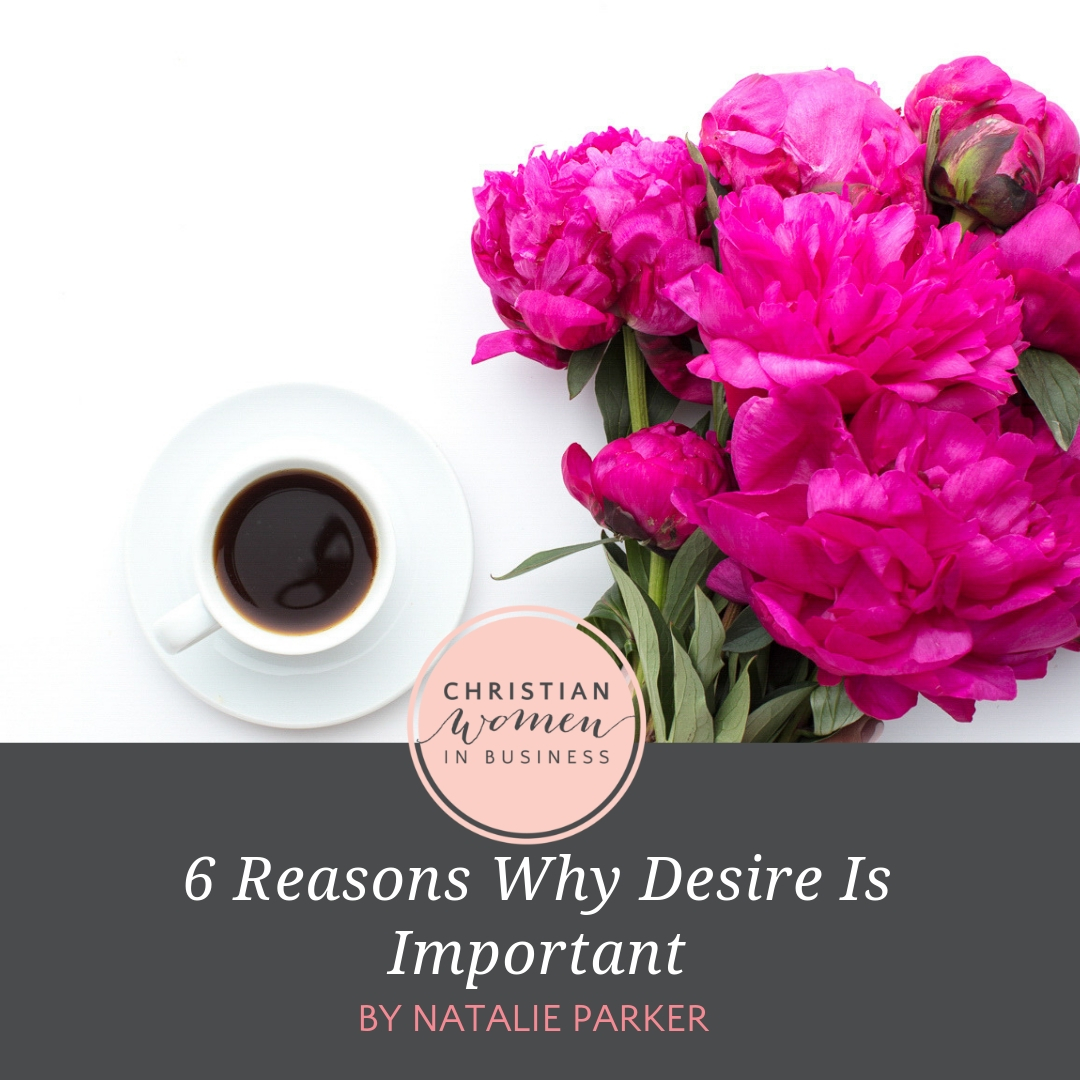 6 Reasons Why Desire Is Important