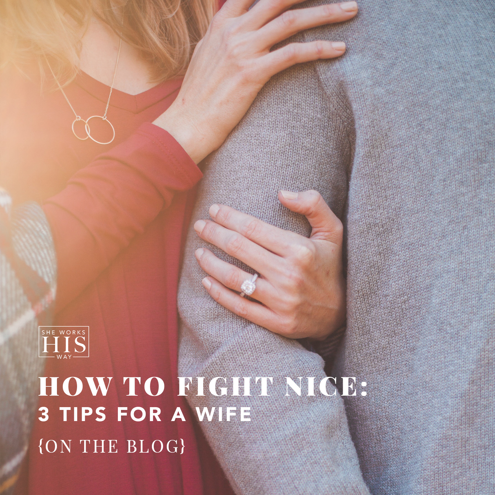 How to Fight Nice: 3 Tips For a Wife