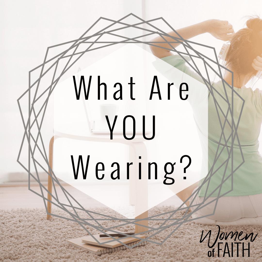 What Are You Wearing? | Women of Faith