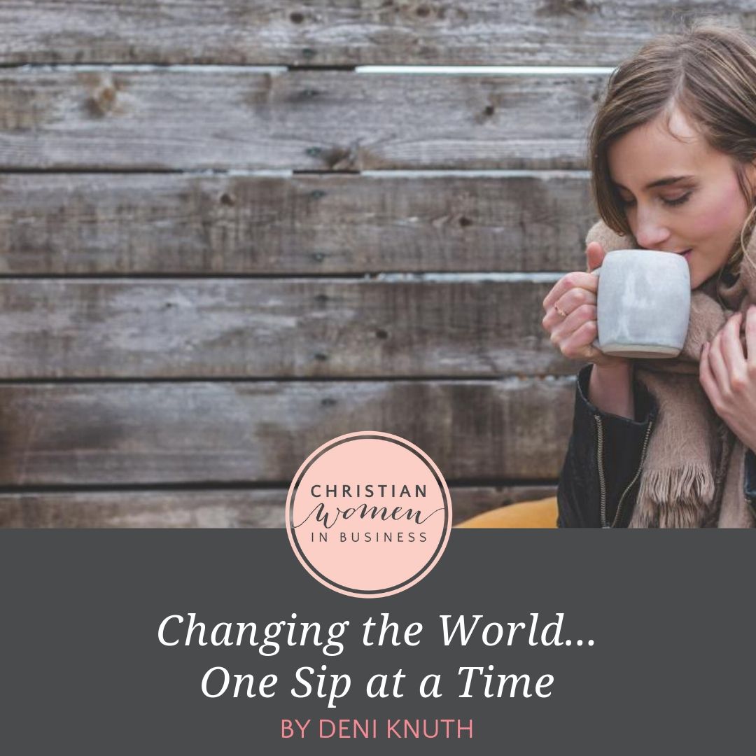Changing the World…One Sip at a Time
