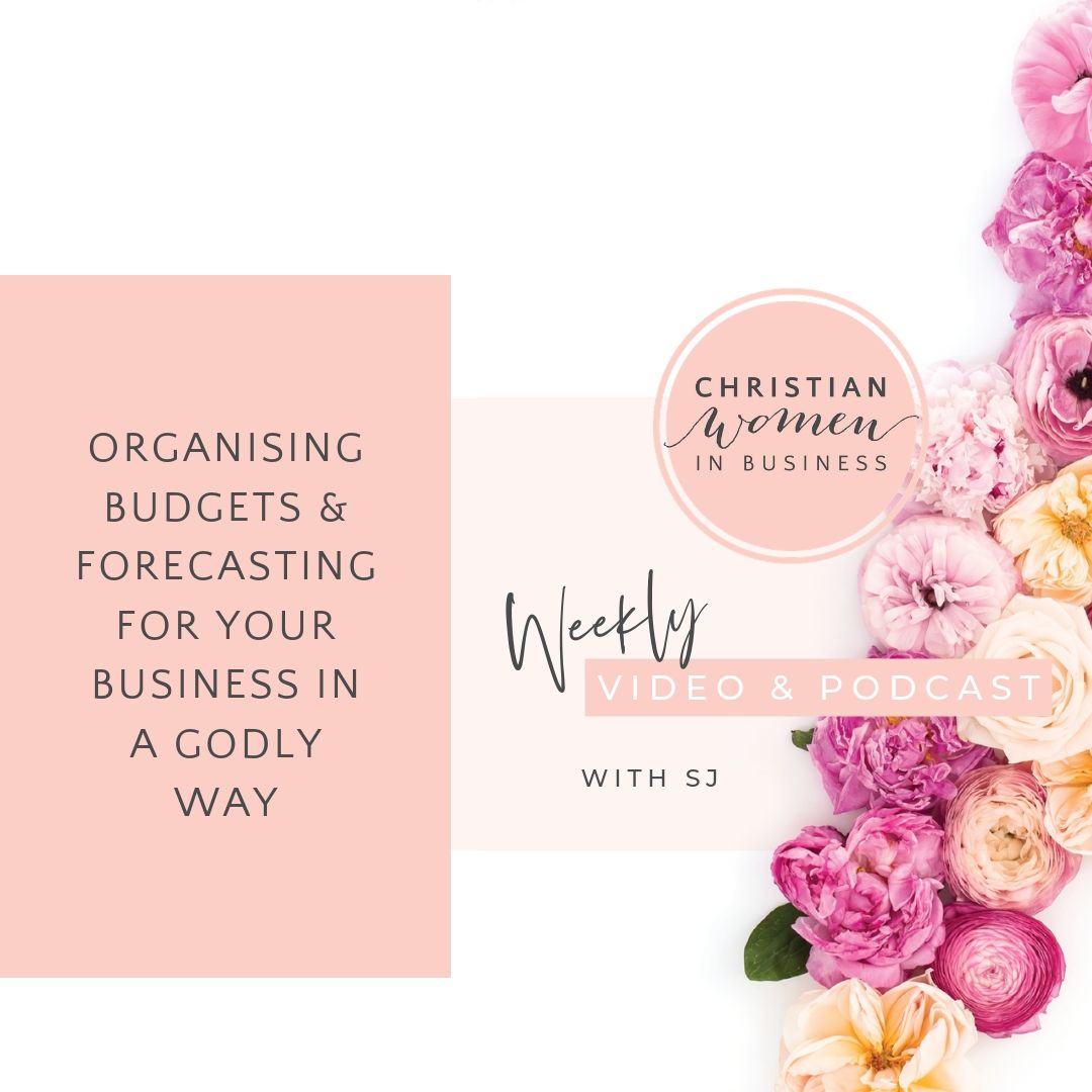 Organising Budgets & Forecasting for your Business in a Godly Way