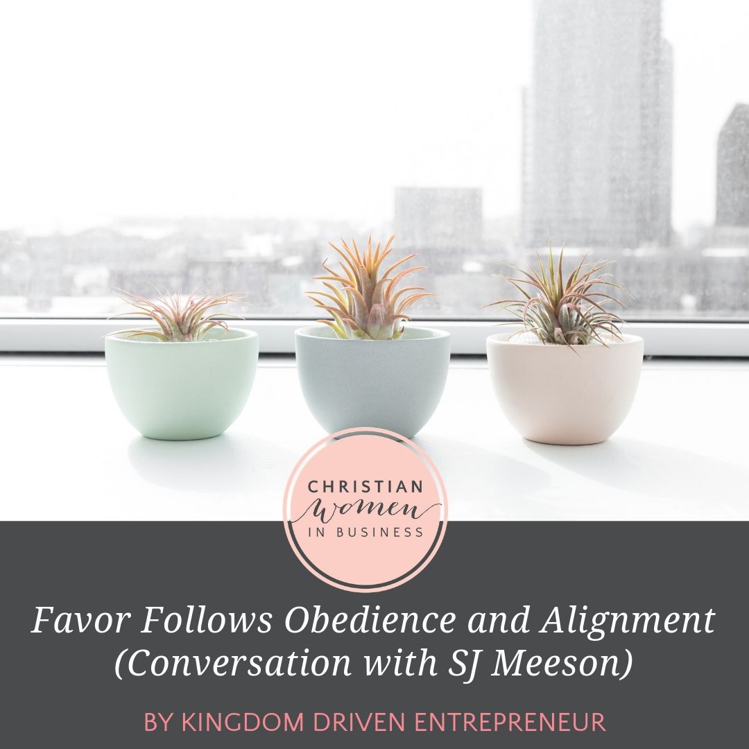 Favor Follows Obedience and Alignment (Conversation with SJ Meeson)
