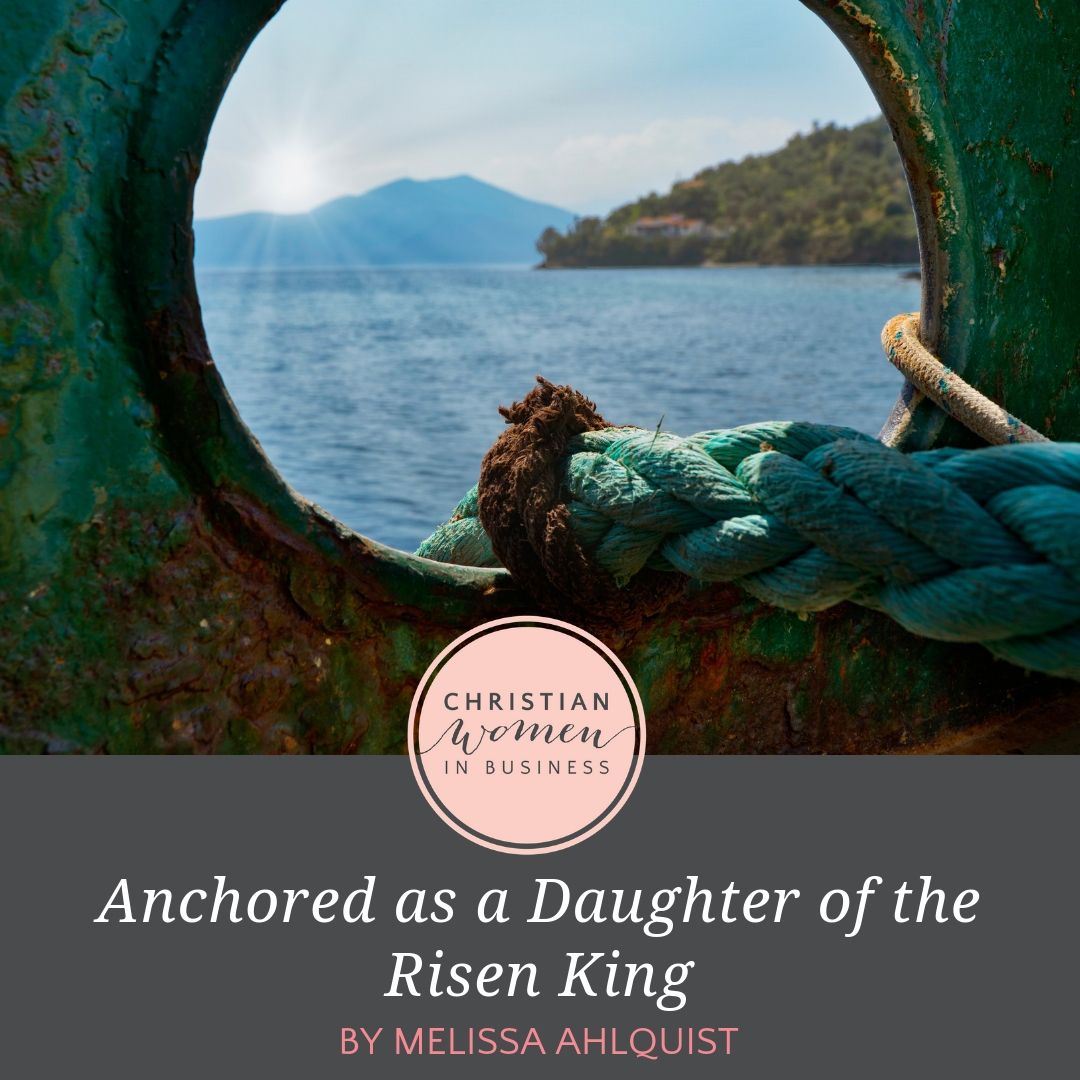 Anchored as a Daughter of the Risen King