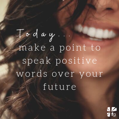Speak positive words over your future