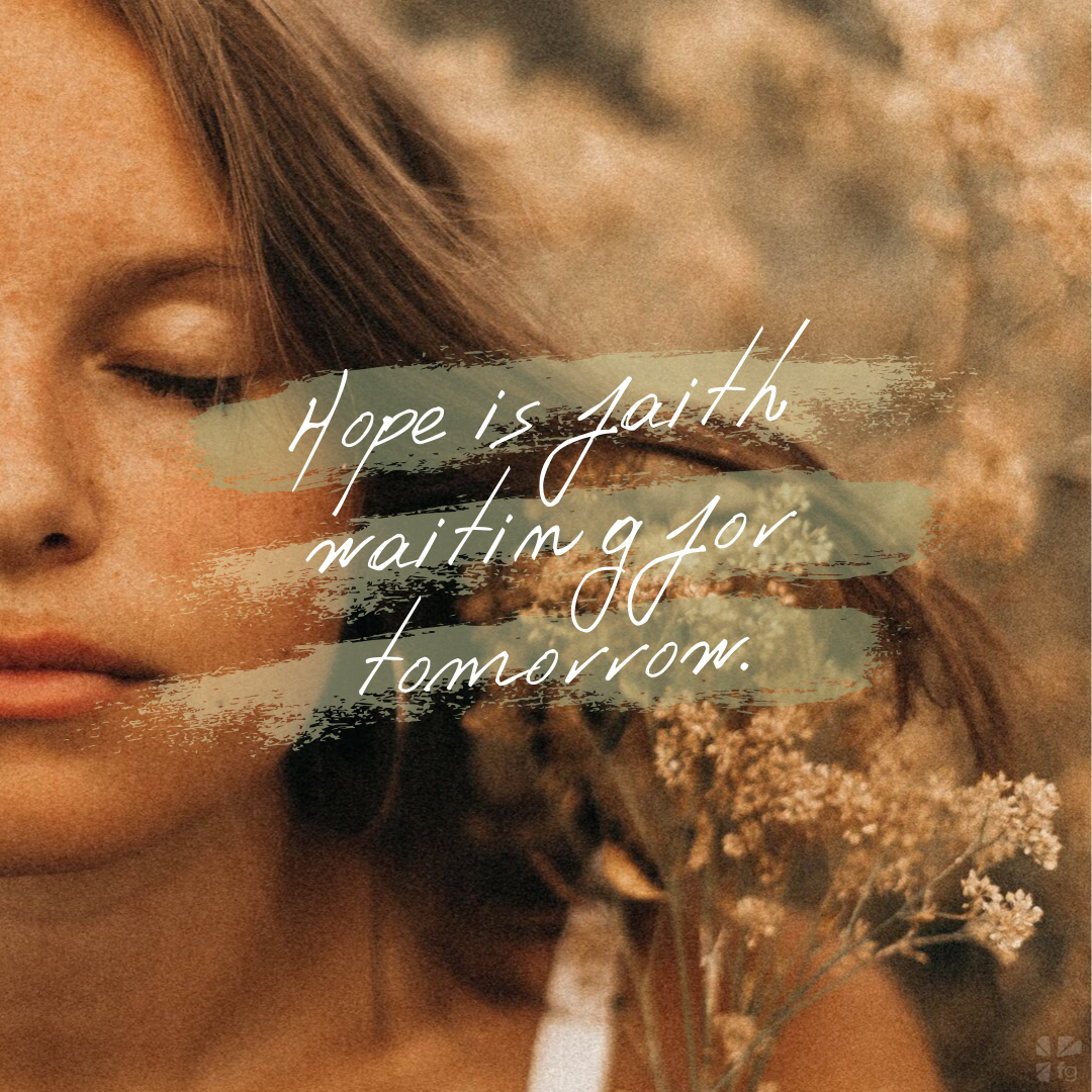 Hope Is Faith Waiting for Tomorrow