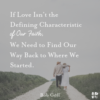 If Love Isn’t the Defining Characteristic of Our Faith