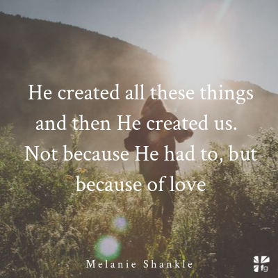 He Created us out of Love