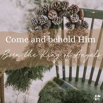 Come and behold Him