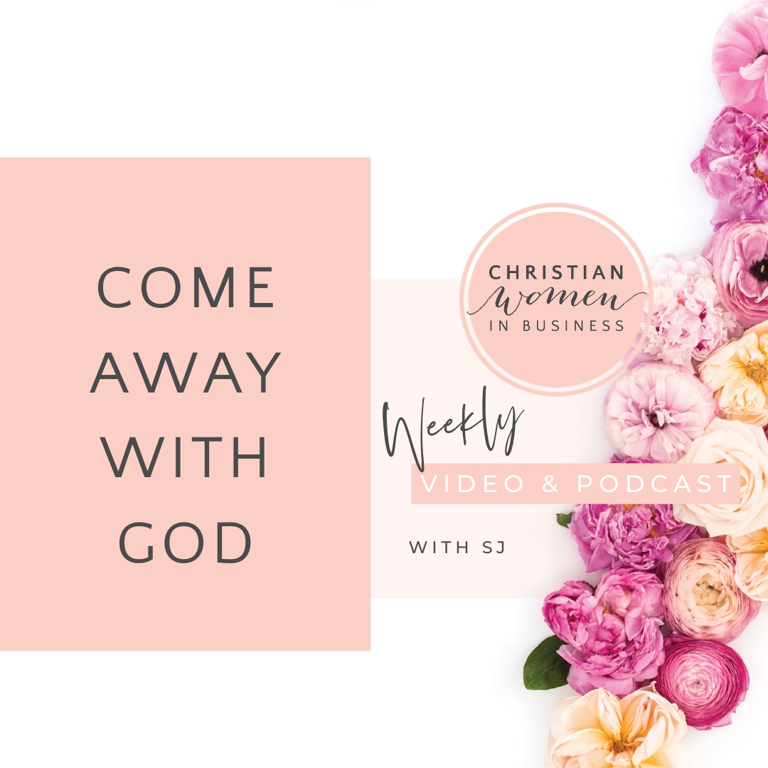 Come Away With God - Christian Women in Business