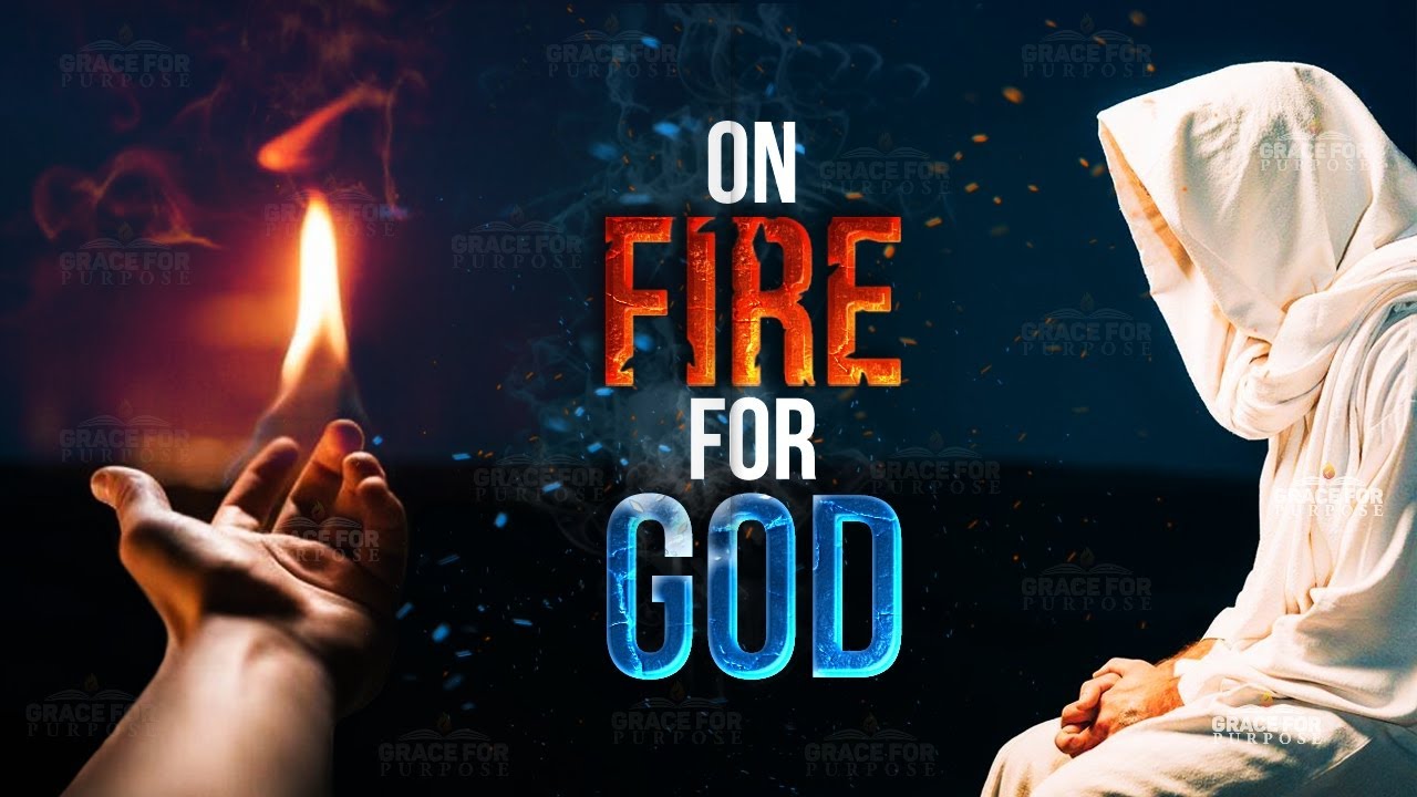 Be On Fire For God! ᴴᴰ