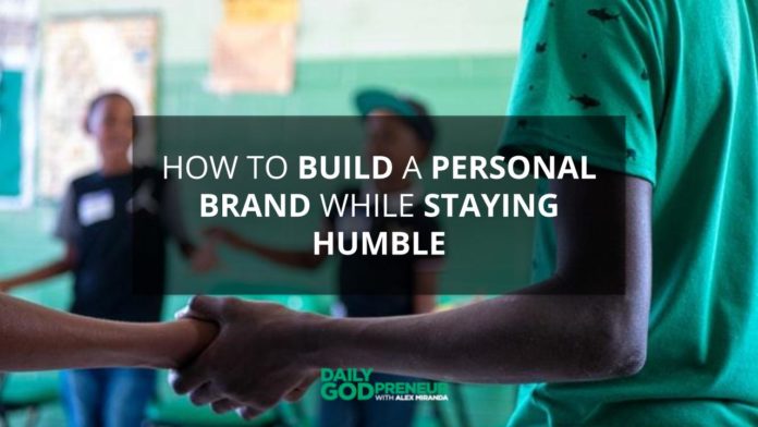 How to Build a Personal Brand While Staying Humble - Daily Godpreneur with Alex Miranda