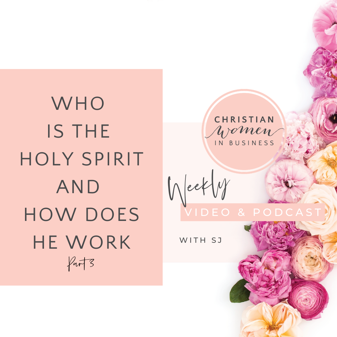 Who is the Holy Spirit and How Does He Work Part 3 - Christian Women in Business