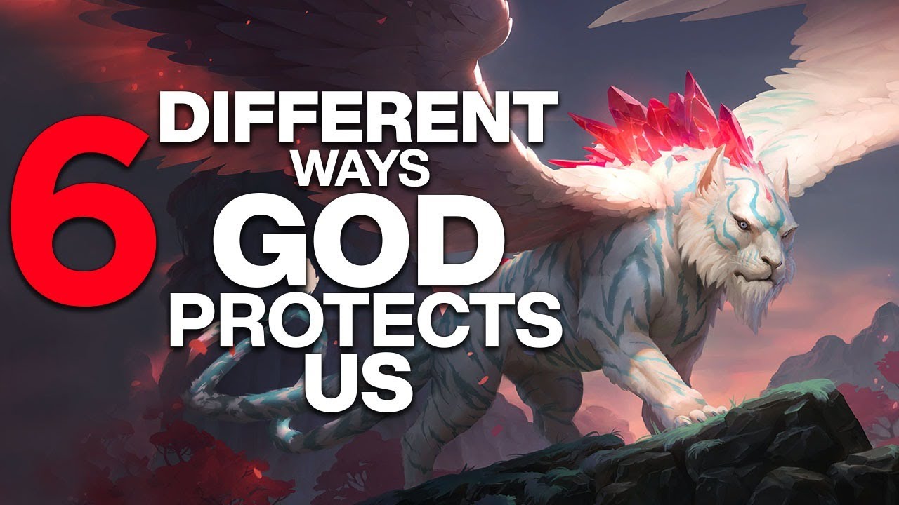 6 INCREDIBLE WAYS GOD PROTECTS YOU