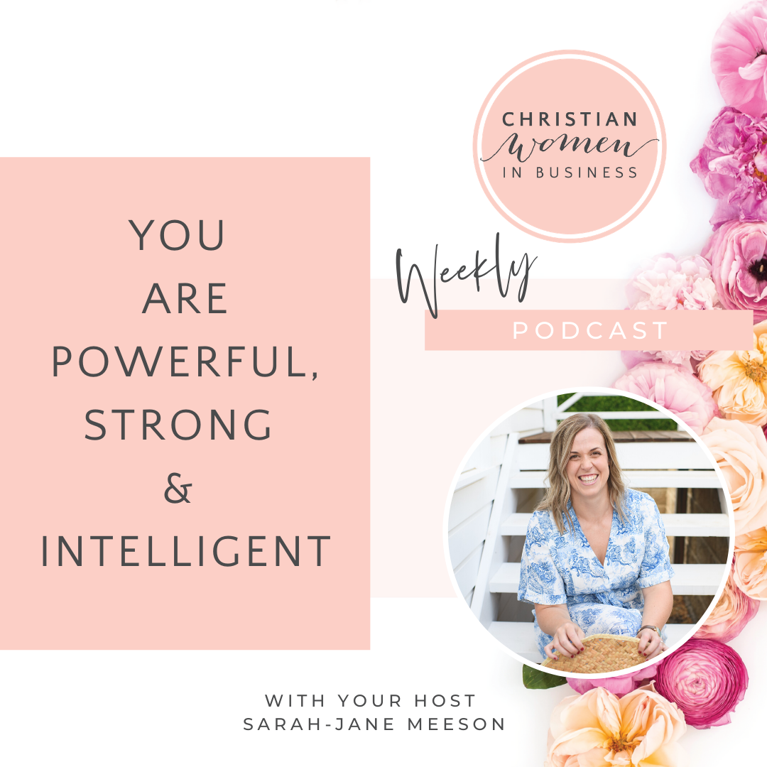 You Are Powerful, Strong & Intelligent - Christian Women in Business