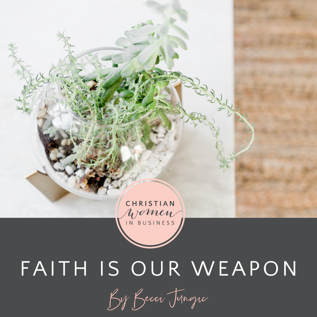 Faith is Our Weapon – Christian Women in Business