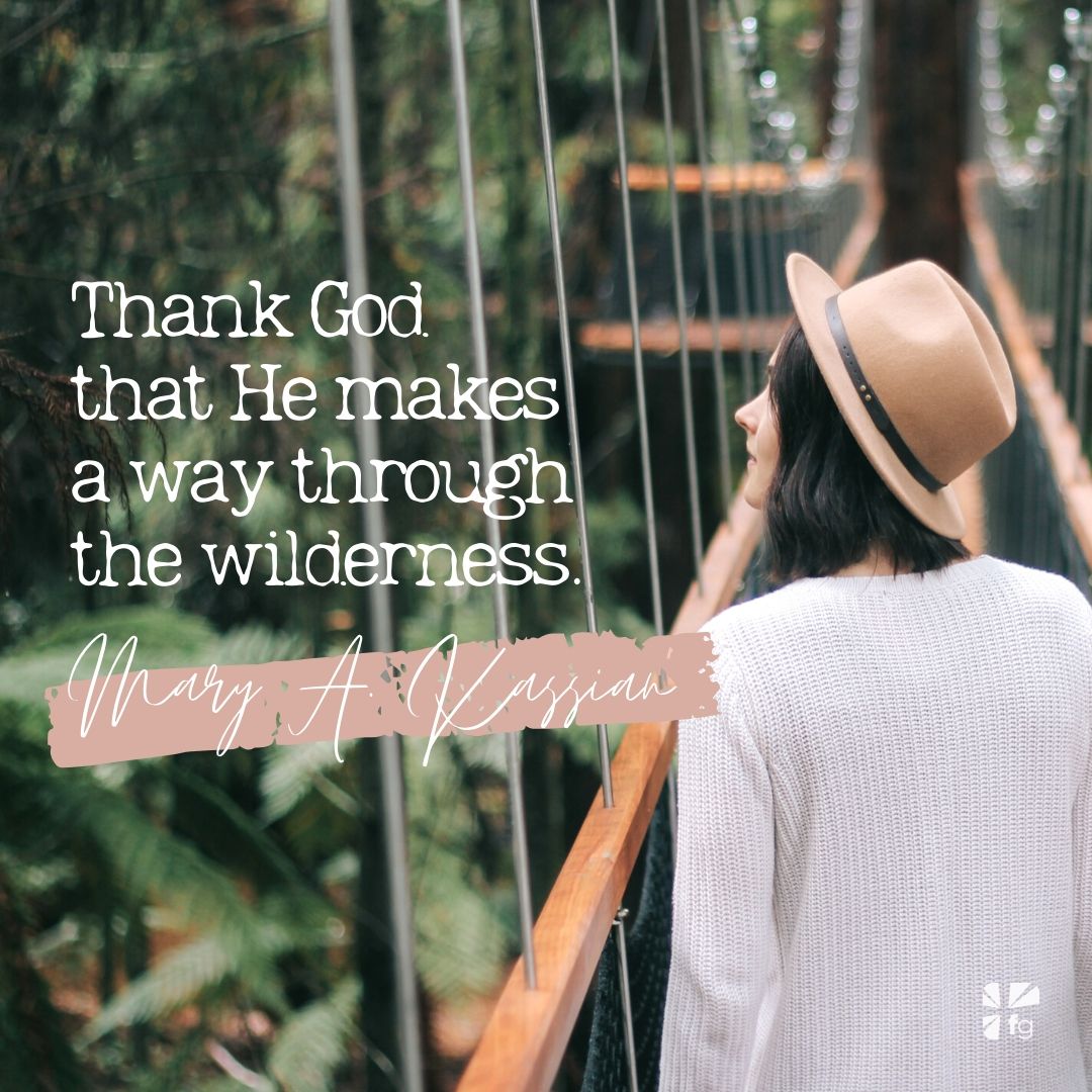 Thank God that He makes a way through the wilderness.