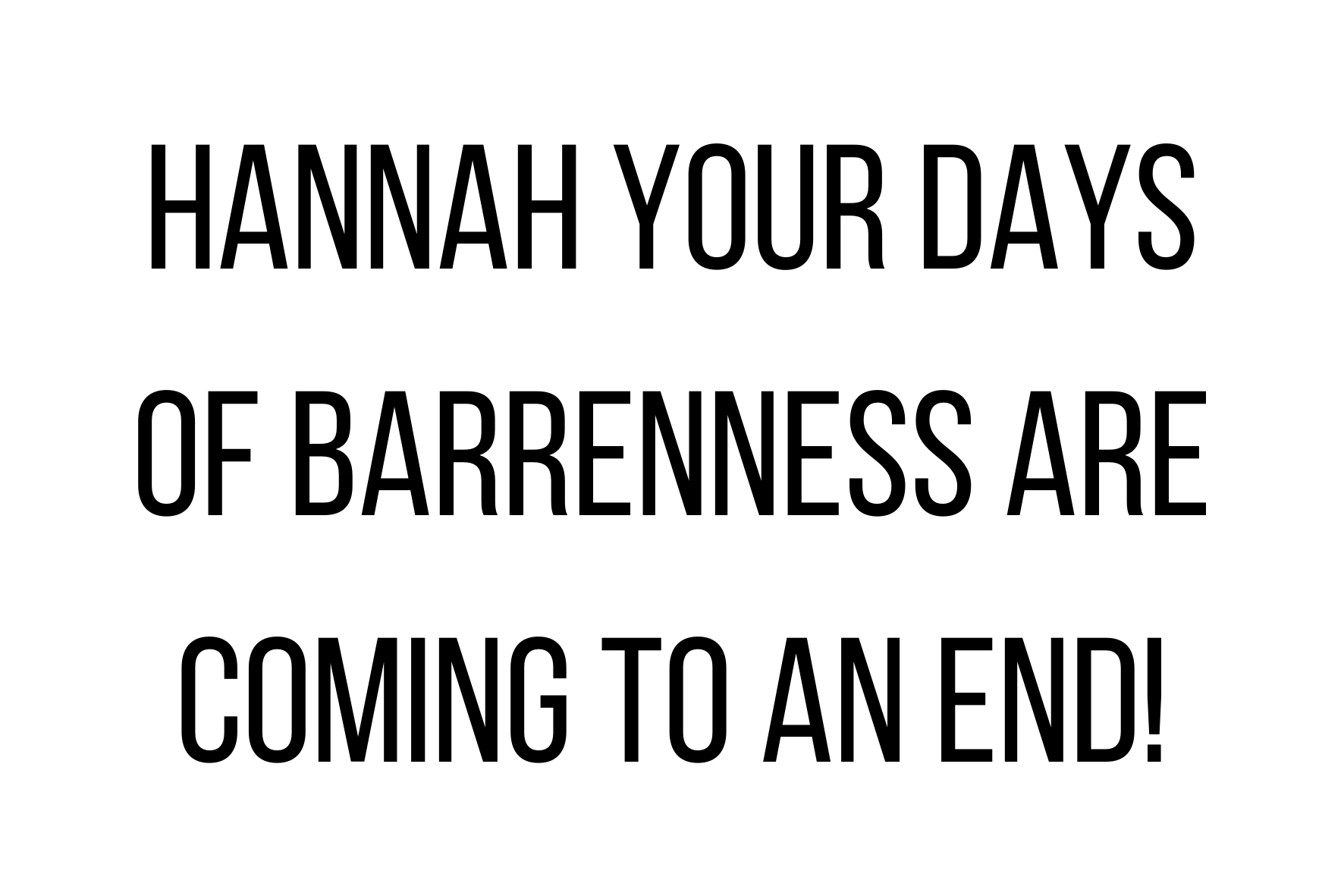 Hannah your days of barrenness