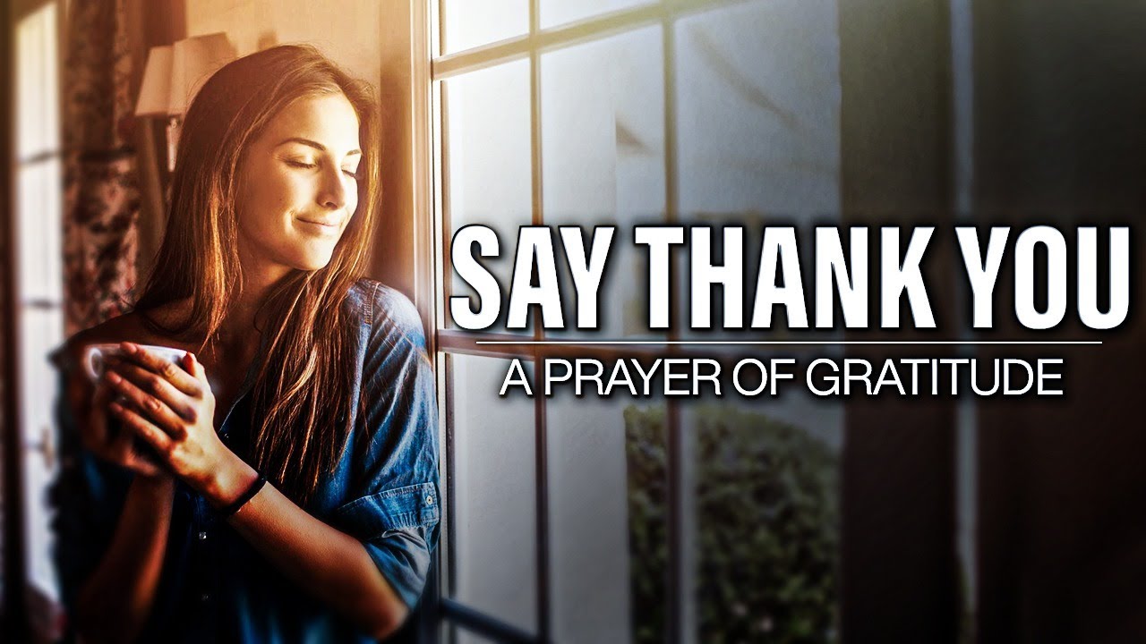 Say "Thank You" – A Morning Prayer Of GRATITUDE – Listen Every Day!