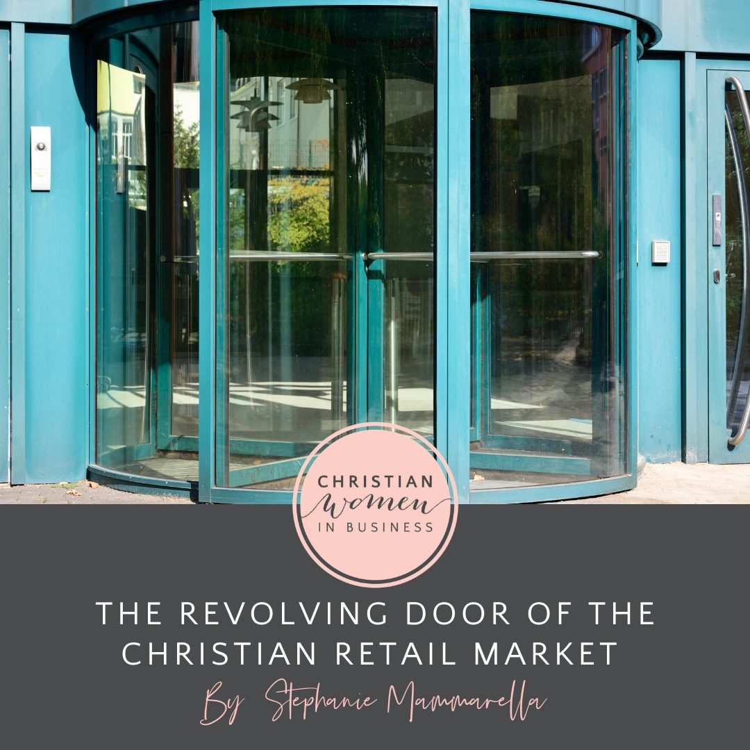 The Revolving Door of the Christian Retail Market - Christian Women in Business