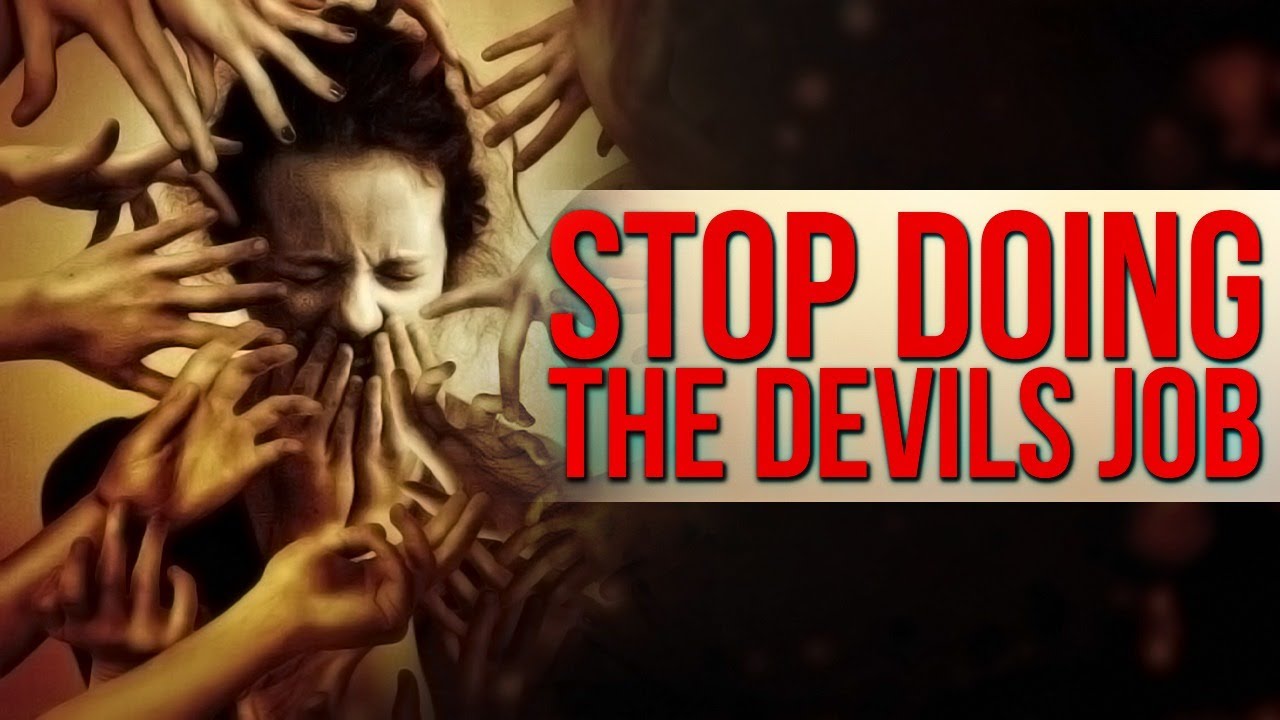 Stop Doing The Devil's Job ᴴᴰ