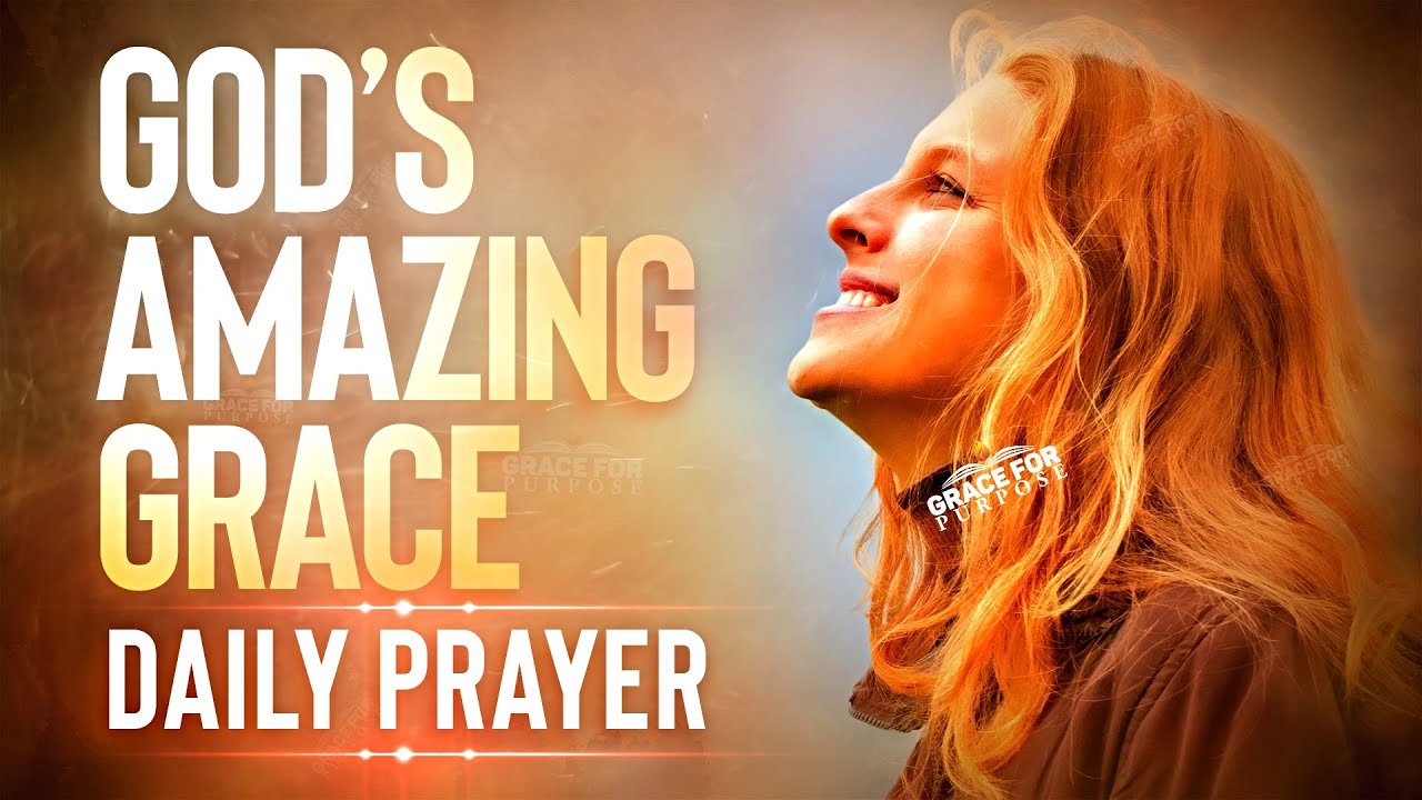 AMAZING GRACE | A Prayer For God To Bless & Favour You