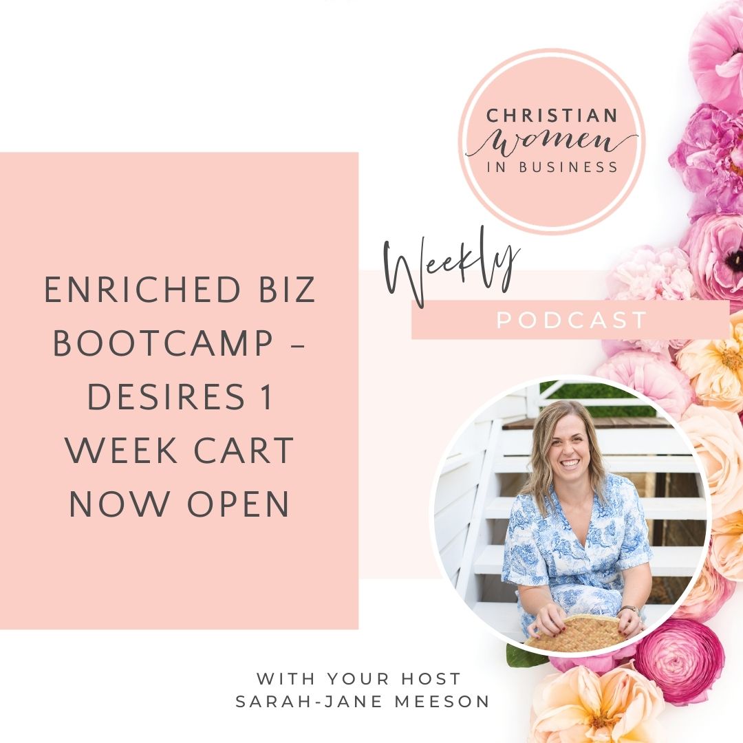 Enriched Biz Bootcamp – Desires 1 Week Cart Now Open – Christian Women in Business