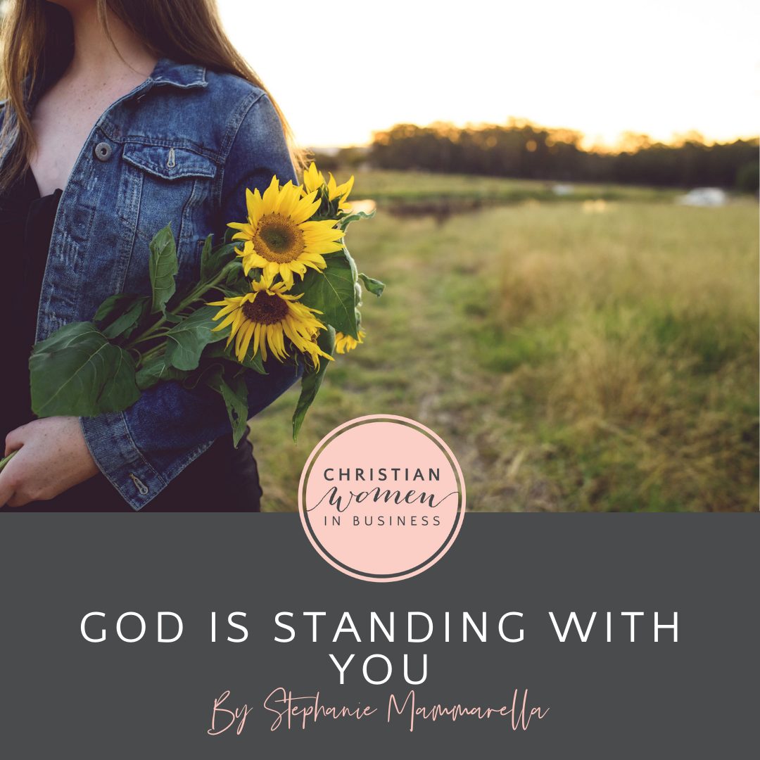 God Is Standing With You - Christian Women in Business