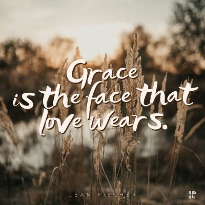 Grace is the face that love wears.