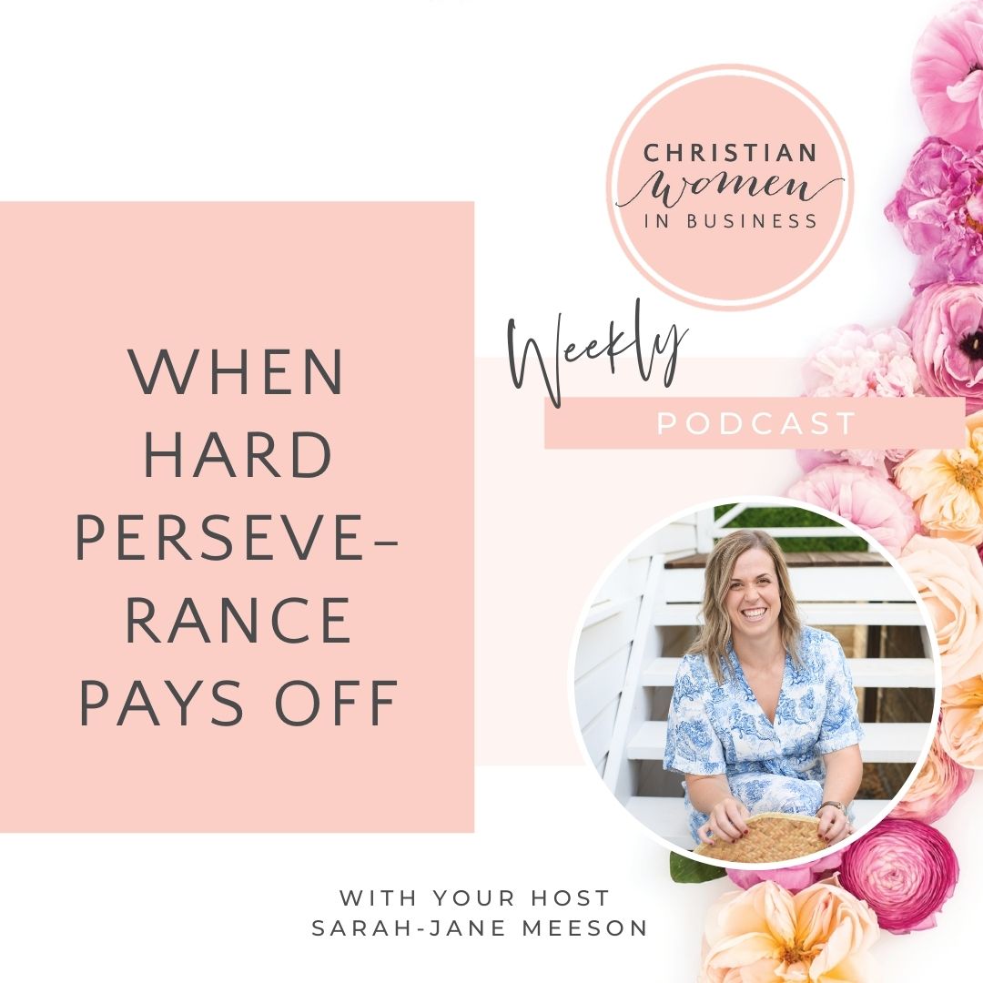 When Hard Perseverance Pays Off – Christian Women in Business