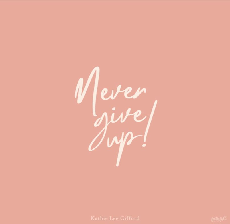 It’s Never Too Late: Never Give Up