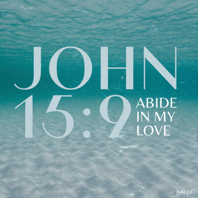 "Abide in my love" John 15:9