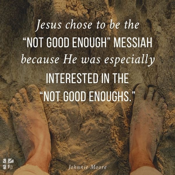 “Not Good Enough” Jesus