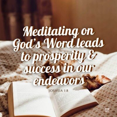 Meditating on God's Word leads to prosperity & success in our endeavors.