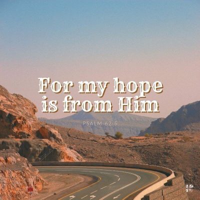 "For my hope is from Him." Psalm 62:5