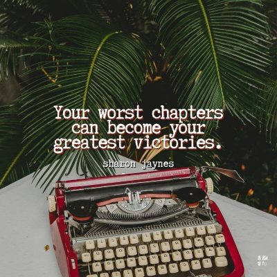 Your worst chapters can become your greatest victories.