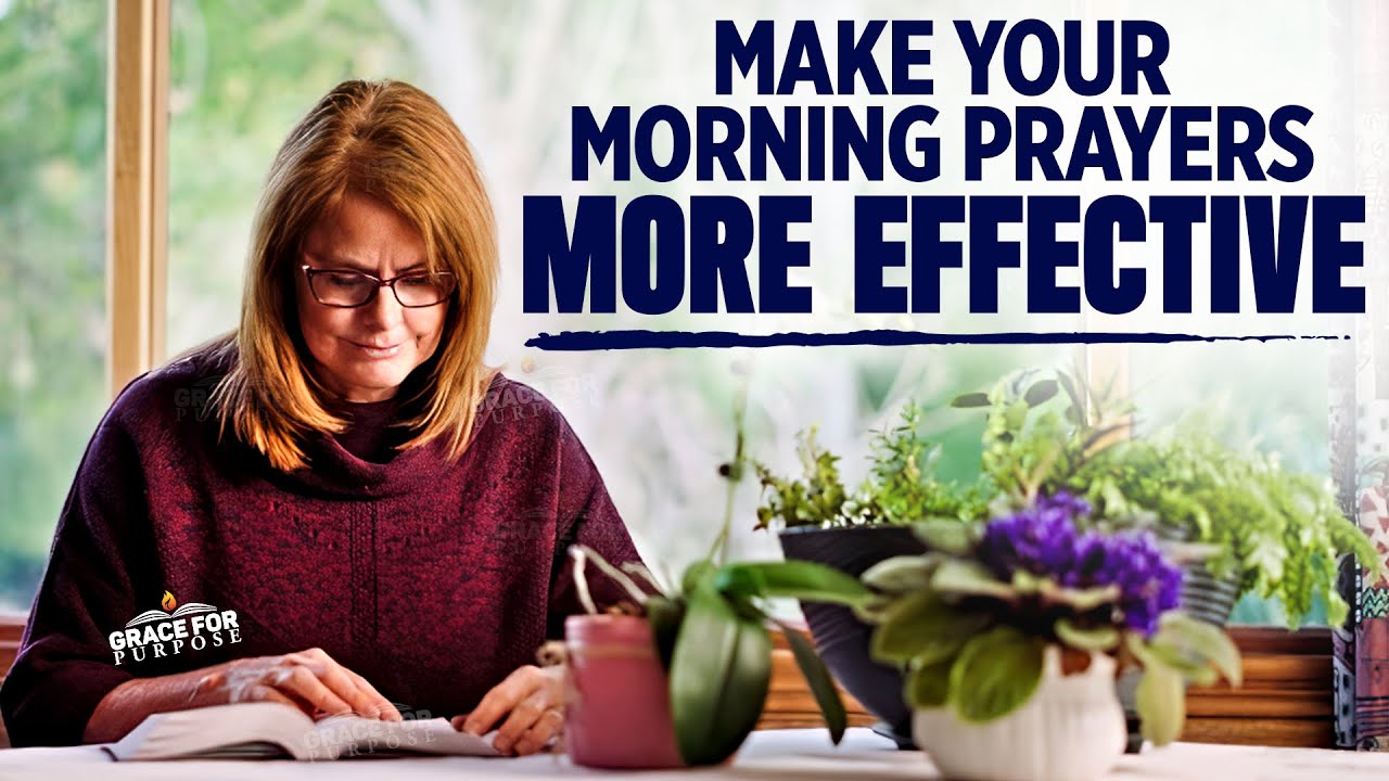 Make Your Morning Prayers More Effective | The Power Of Starting Your Day With God