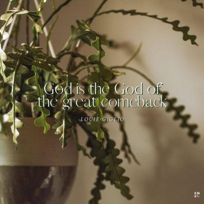God is the God of the great comeback.