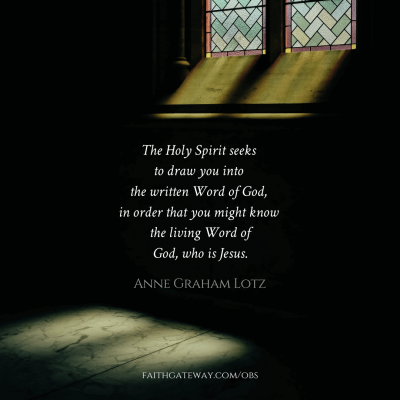 The Holy Spirit seeks to draw you into the written Word of God, in order that you might know the living Word of God, who is Jesus.