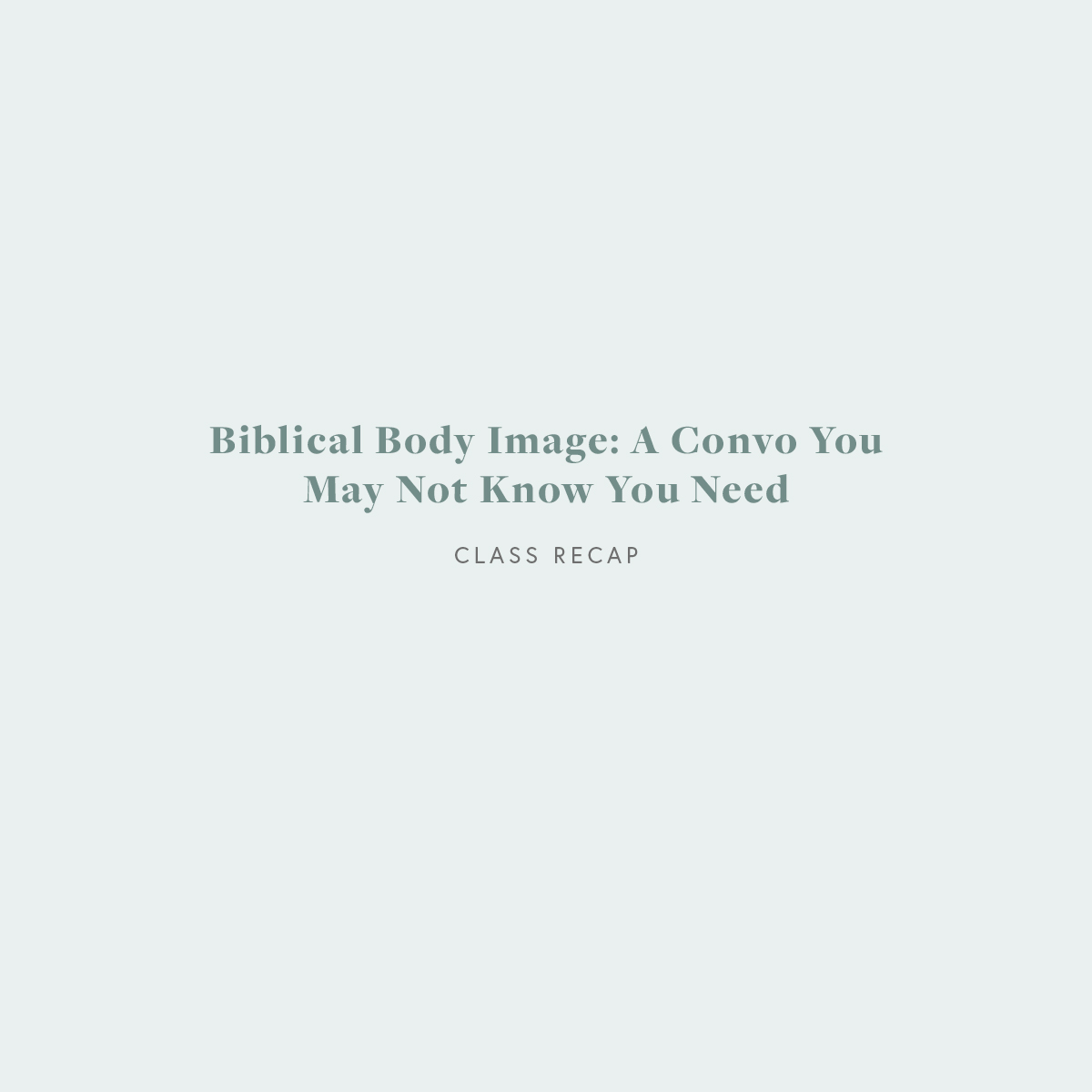 Biblical Body Image: A Convo You May Not Know You Need