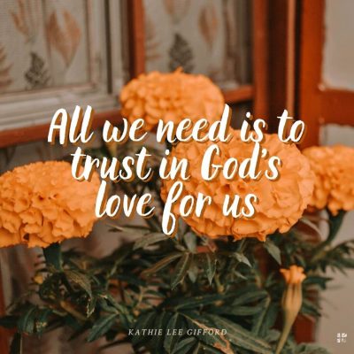 All we need is to trust in God's love for us.