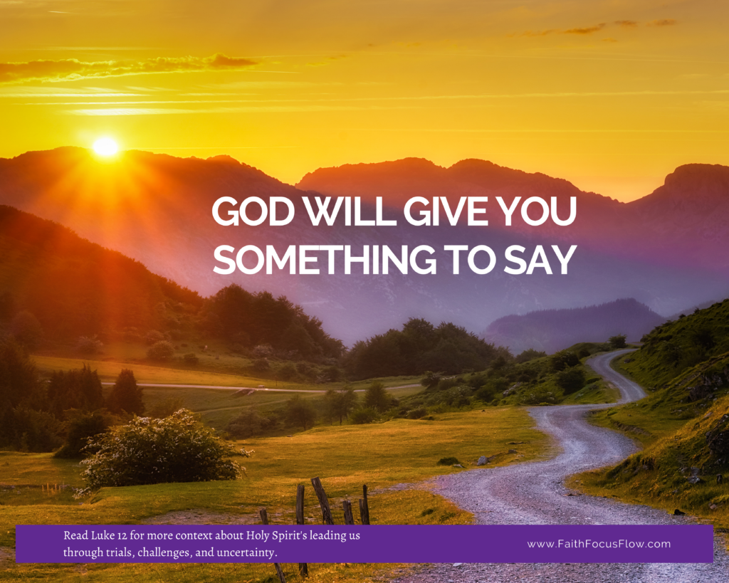 God will give you something to say | FaithFocusFlow®